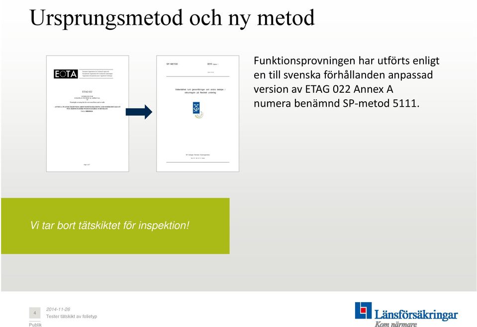 anpassad version av ETAG 022 Annex A numera