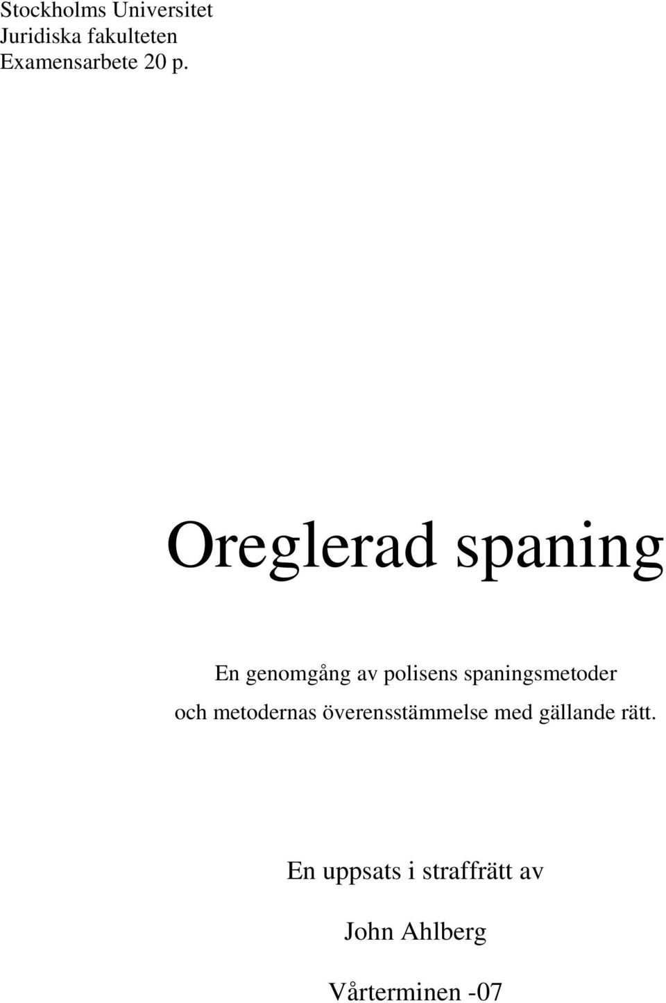 spaningsmetoder och metodernas överensstämmelse med