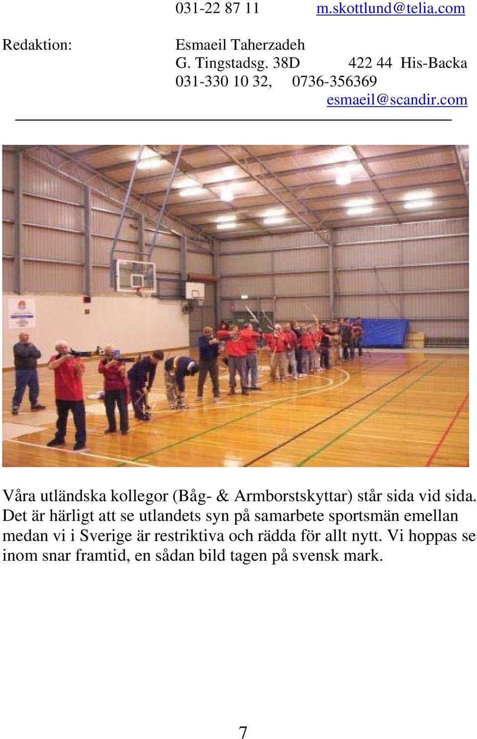 com Våra utländska kollegor (Båg- & Armborstskyttar) står sida vid sida.