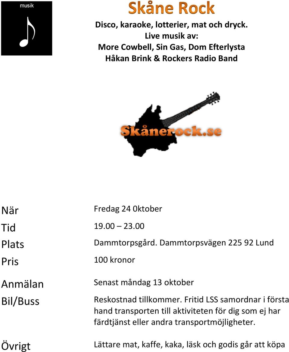 Radio Band Fredag 24 0ktober Tid 19.00 23.00 Plats Dammtorpsgård.