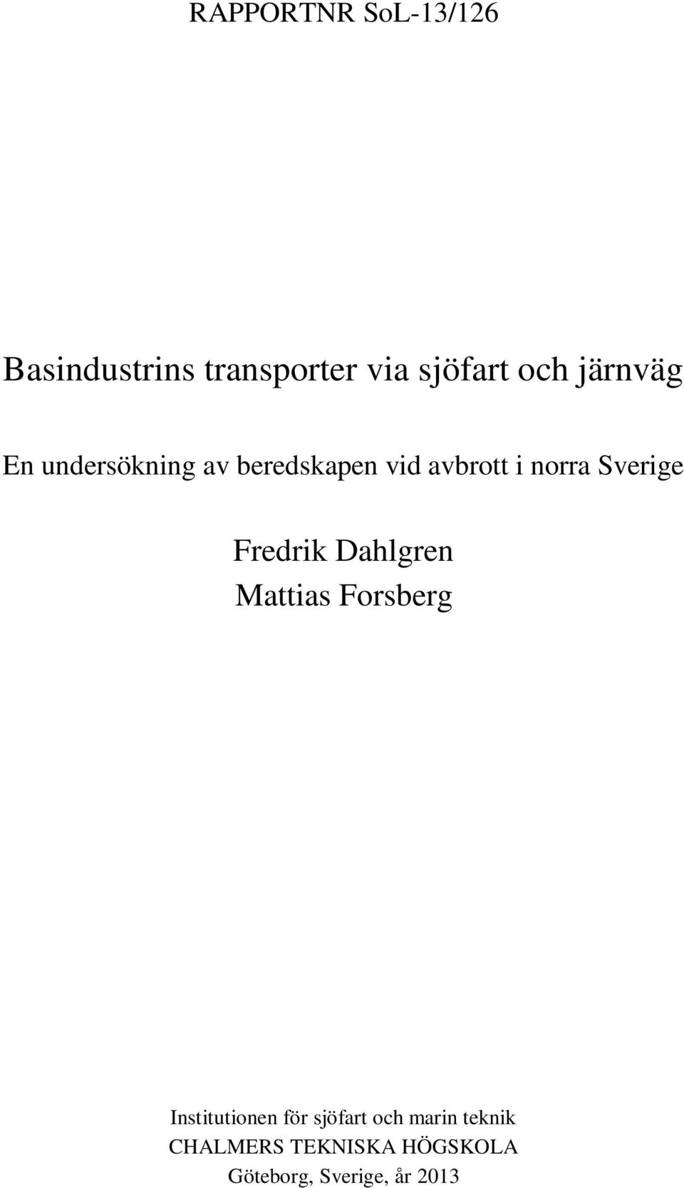 Sverige Fredrik Dahlgren Mattias Forsberg Institutionen för