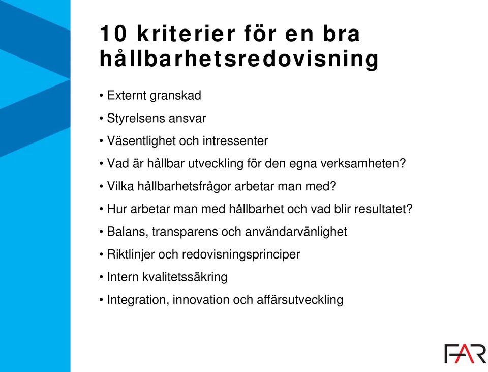 Vilka hållbarhetsfrågor arbetar man med? Hur arbetar man med hållbarhet och vad blir resultatet?