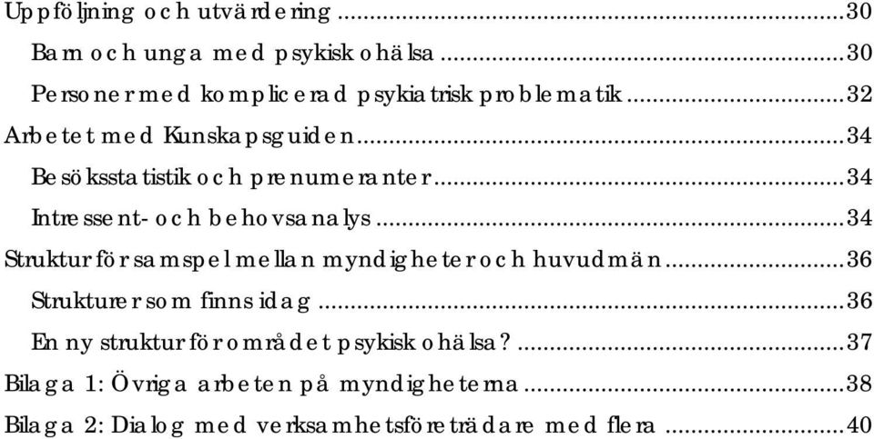 .. 34 Struktur för samspel mellan myndigheter och huvudmän... 36 Strukturer som finns idag.