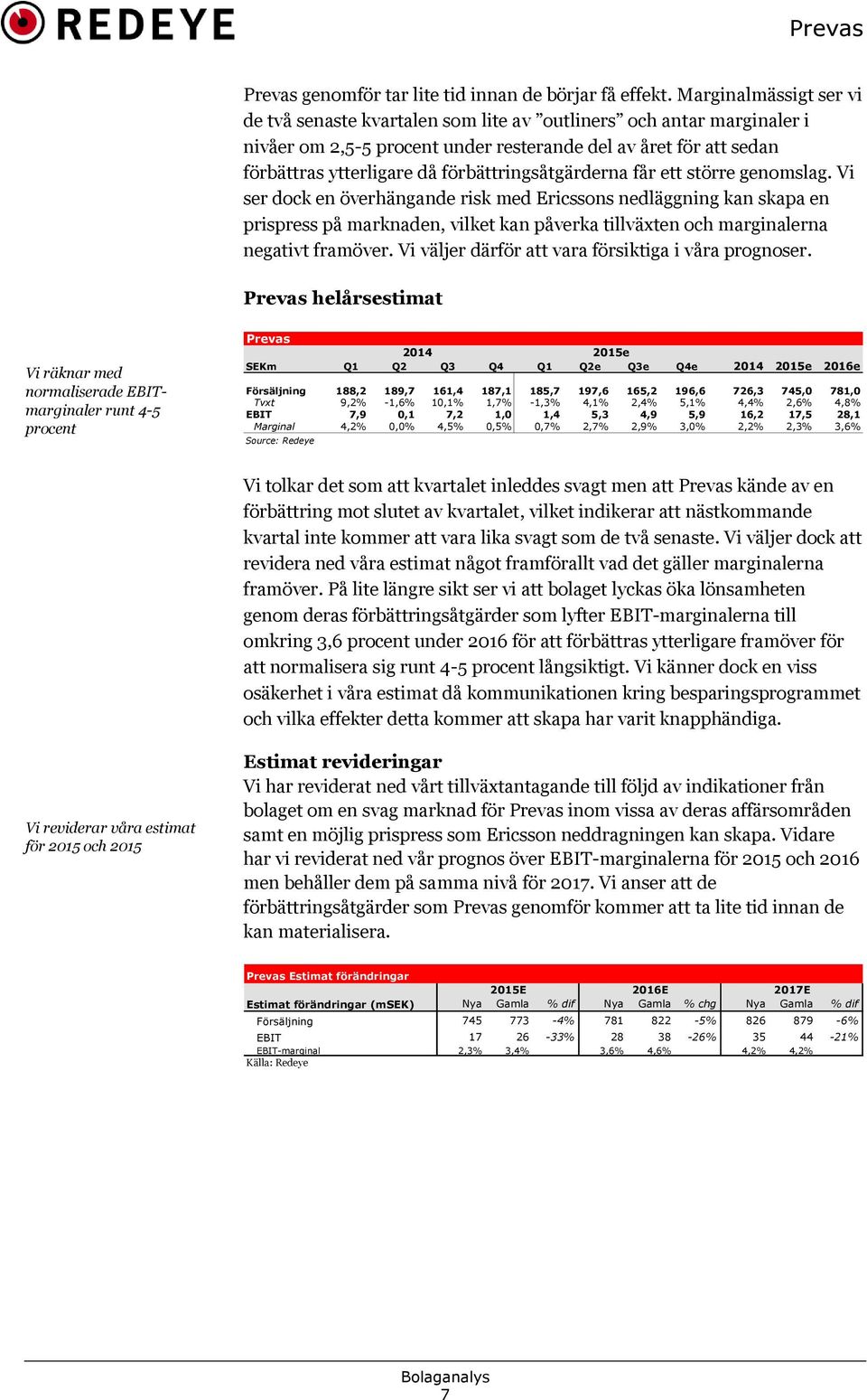 förbättringsåtgärderna får ett större genomslag.