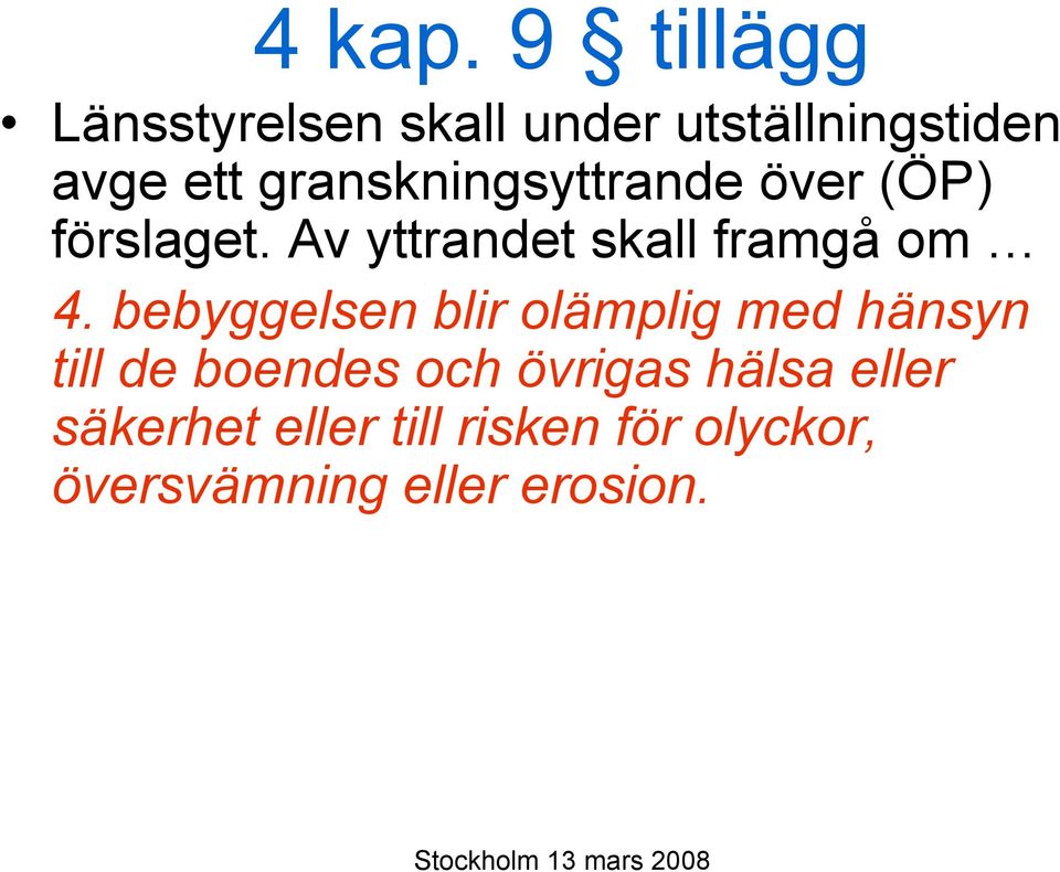 granskningsyttrande över (ÖP) förslaget. Av yttrandet skall framgå om 4.