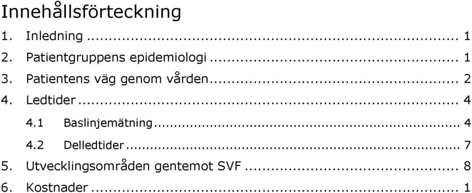 Patientens väg genom vården... 2 4. Ledtider... 4 4.