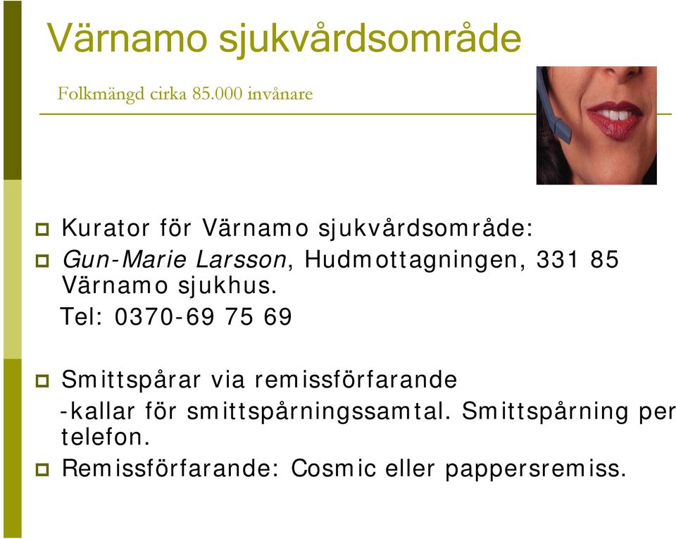 Hudmottagningen, 331 85 Värnamo sjukhus.