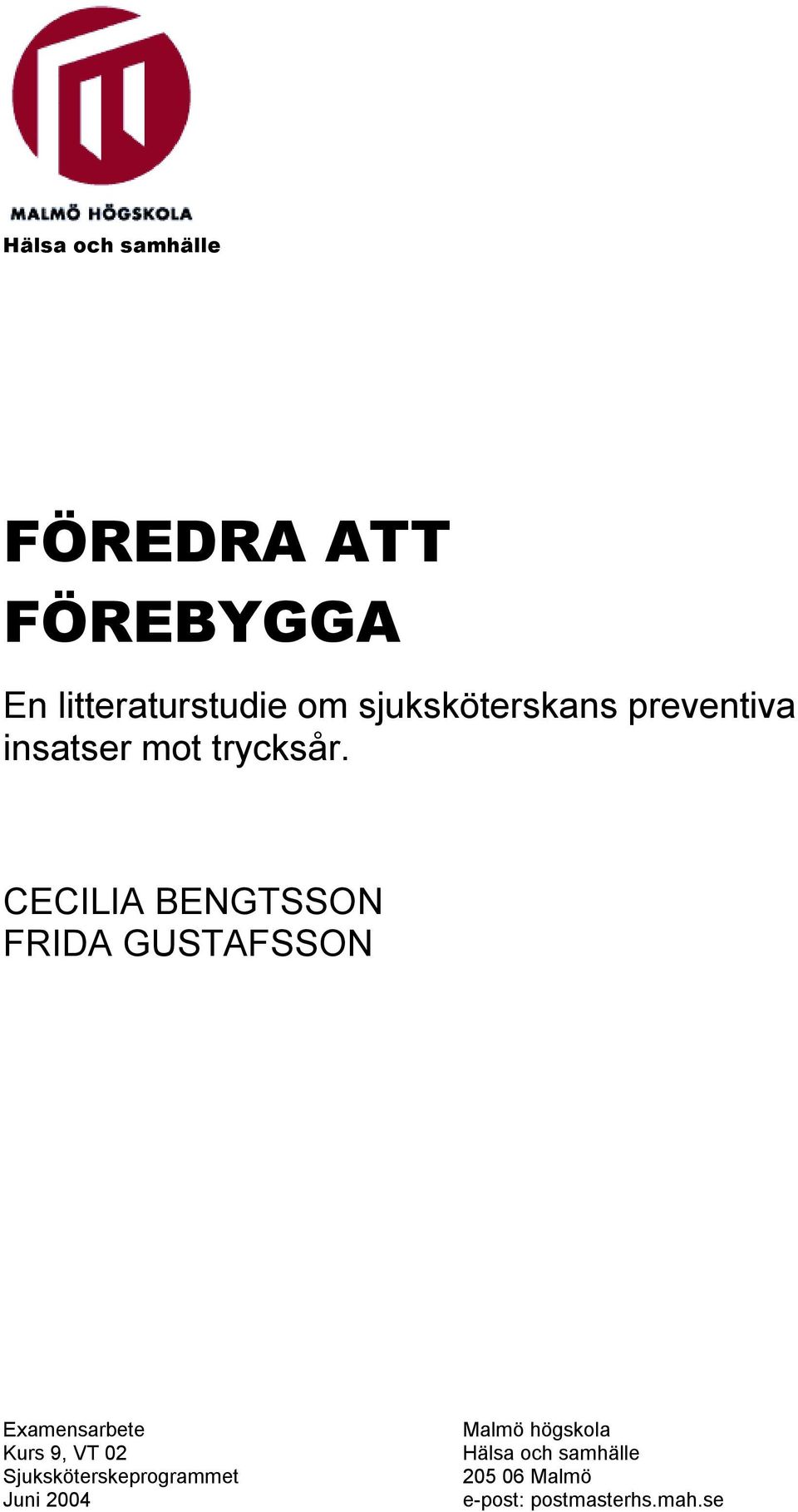 CECILIA BENGTSSON FRIDA GUSTAFSSON Examensarbete Kurs 9, VT 02