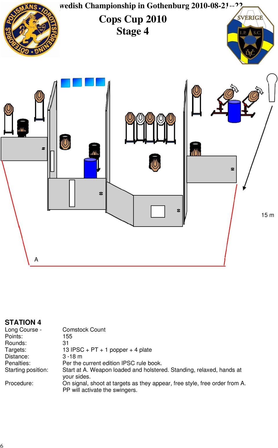 Starting position: Start at A. Weapon loaded and holstered. Standing, relaxed, hands at your sides.