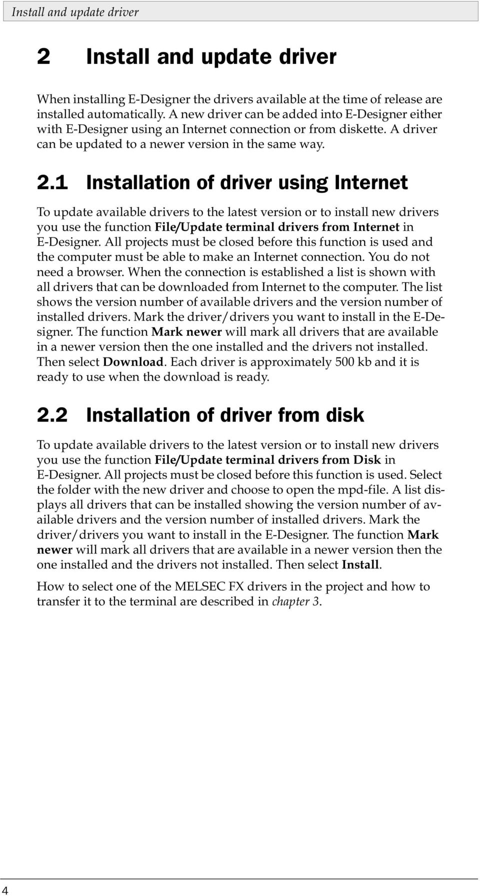 1 Installation of driver using Internet To update available drivers to the latest version or to install new drivers you use the function File/Update terminal drivers from Internet in E-Designer.