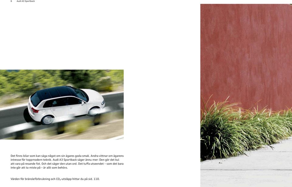 Audi A3 Sportback säger ännu mer: Den gör det kul att vara på resande fot.