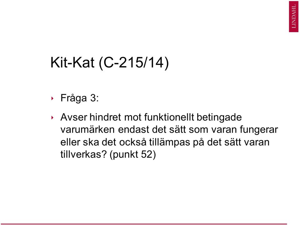 det sätt som varan fungerar eller ska det också