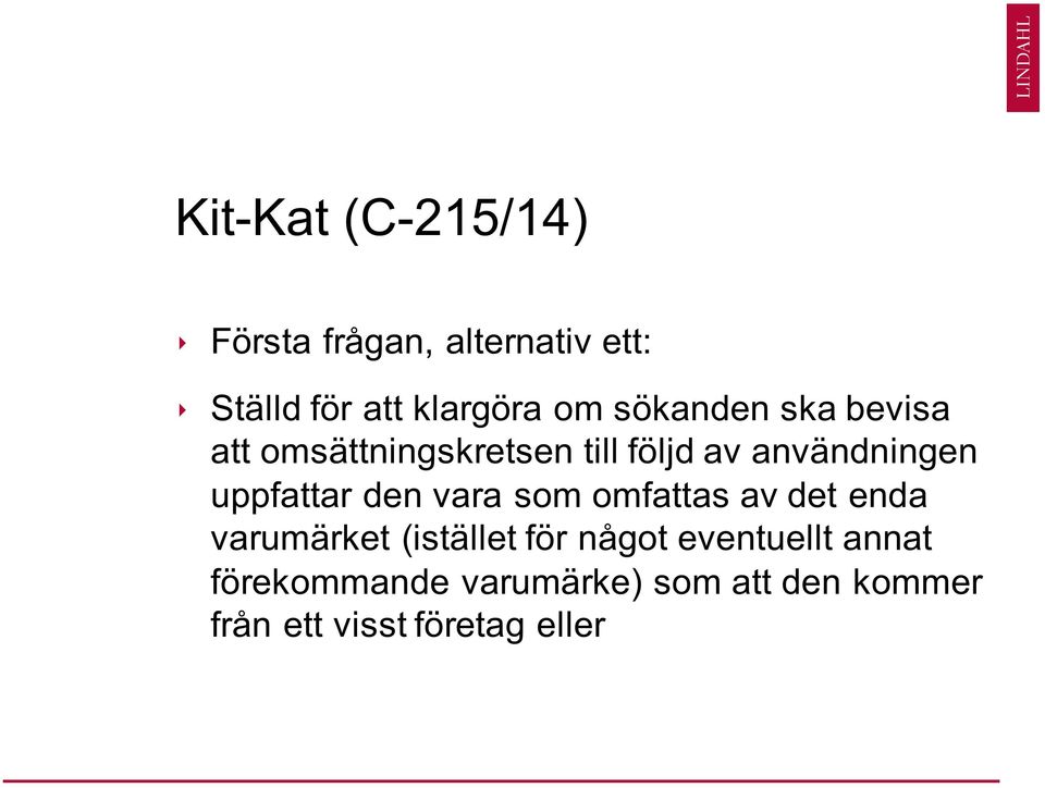 uppfattar den vara som omfattas av det enda varumärket (istället för något