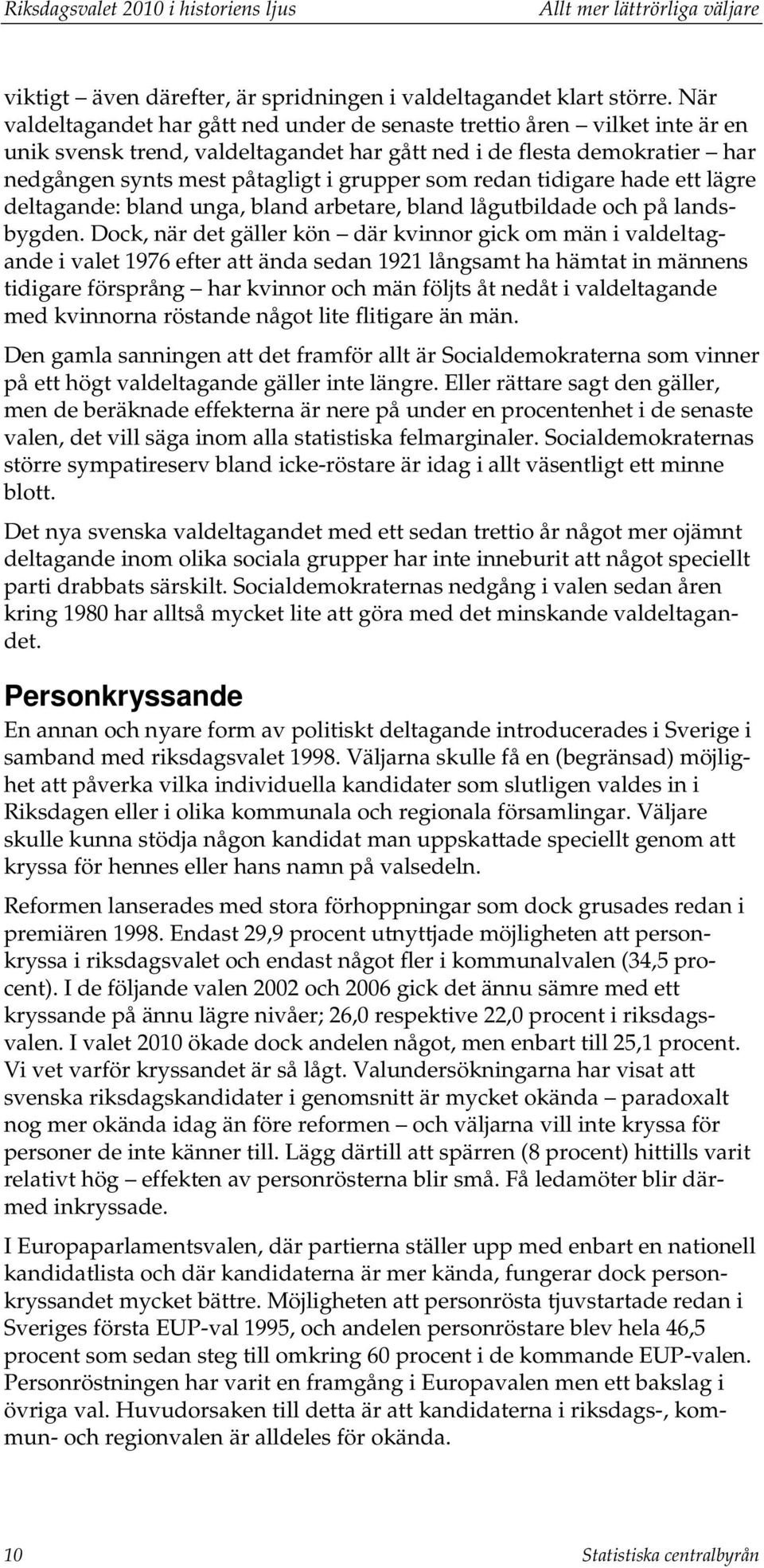 redan tidigare hade ett lägre deltagande: bland unga, bland arbetare, bland lågutbildade och på landsbygden.