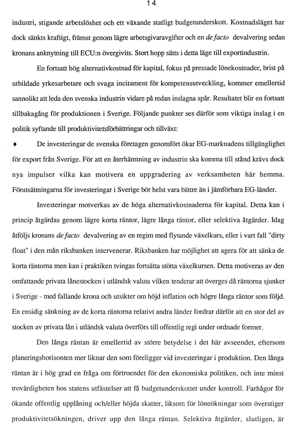Stort hopp sätts i detta läge till exportindustrin.