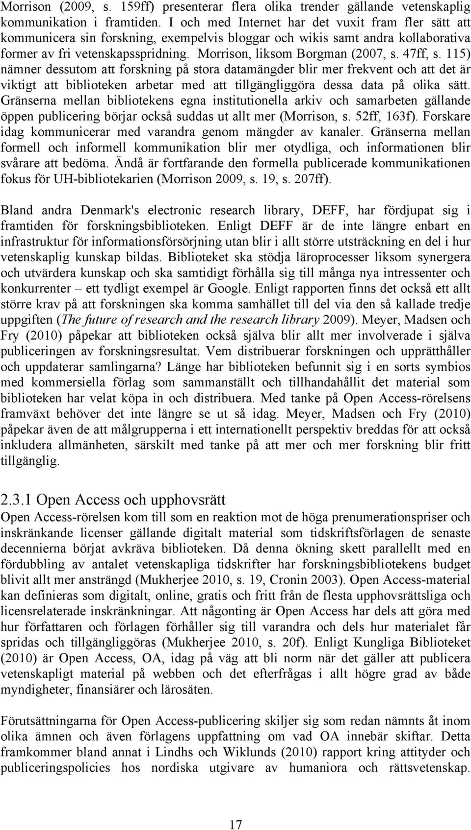 Morrison, liksom Borgman (2007, s. 47ff, s.