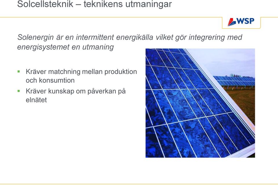 energisystemet en utmaning Kräver matchning mellan