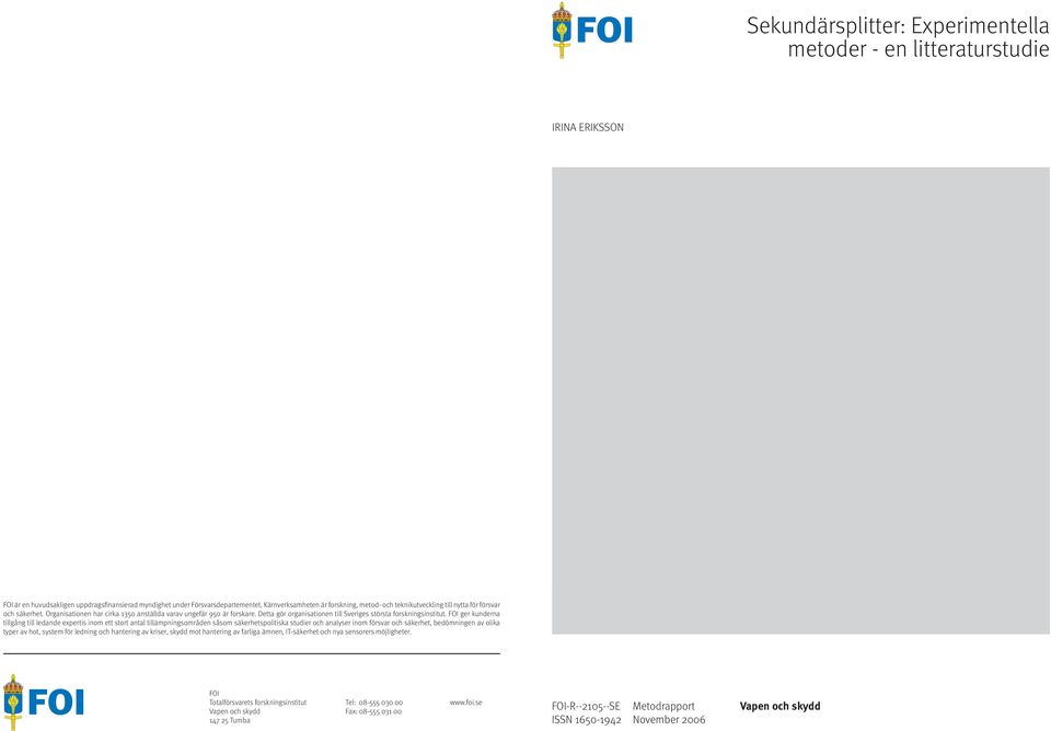 Detta gör organisationen till Sveriges största forskningsinstitut.