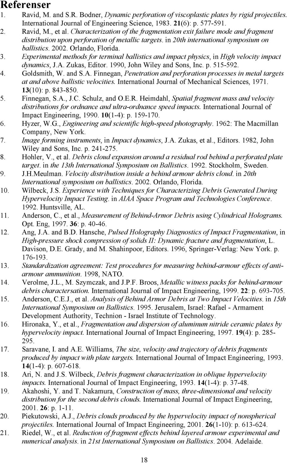 Experimental methods for terminal ballistics and impact physics, in High velocity impact dynamics, J.A.