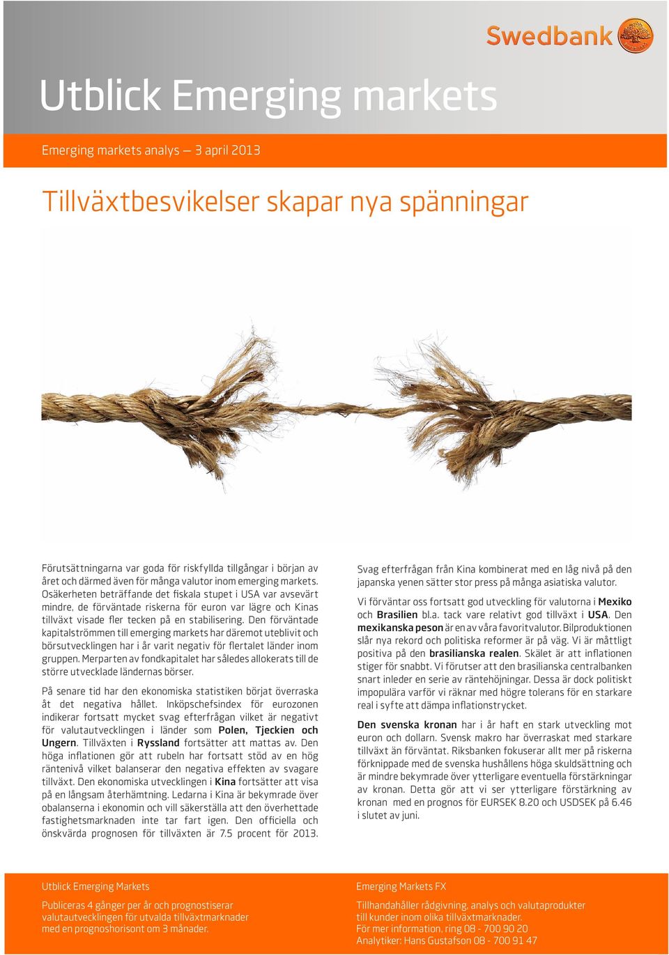 Den förväntade kapitalströmmen till emerging markets har däremot uteblivit och börsutvecklingen har i år varit negativ för flertalet länder inom gruppen.