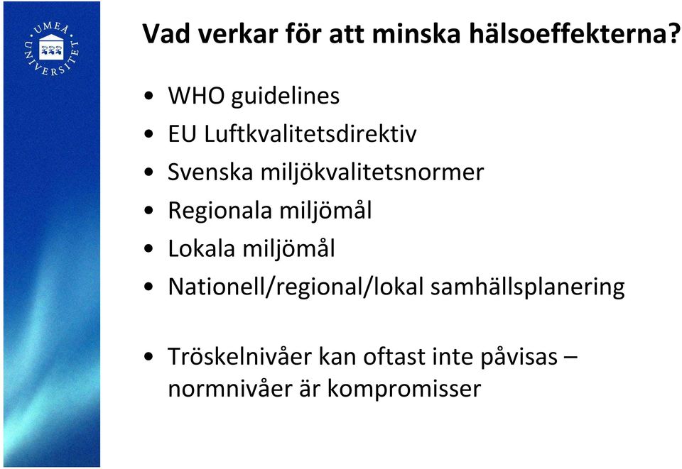 miljökvalitetsnormer Regionala miljömål Lokala miljömål