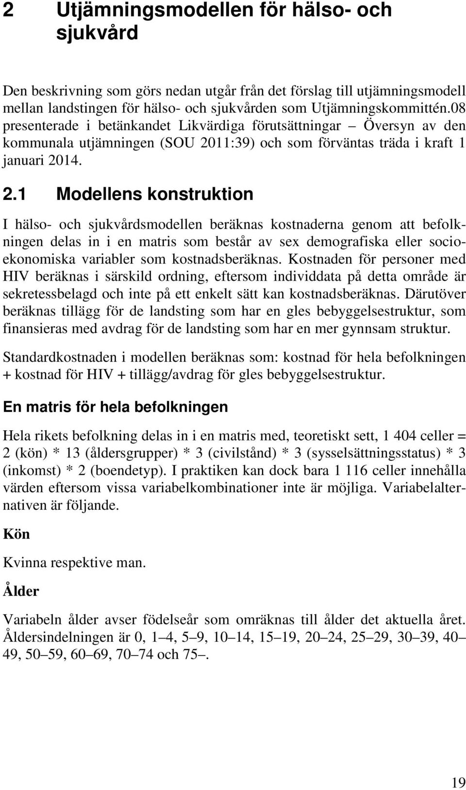 11:39) och som förväntas träda i kraft 1 januari 20