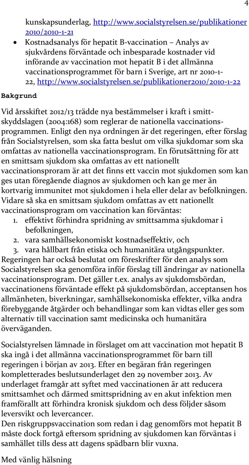 vaccinationsprogrammet för barn i Sverige, art nr 2010-1- 22, http://www.socialstyrelsen.