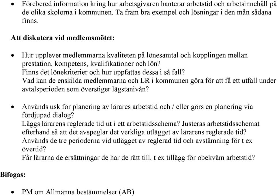 Finns det lönekriterier och hur uppfattas dessa i så fall? Vad kan de enskilda medlemmarna och LR i kommunen göra för att få ett utfall under avtalsperioden som överstiger lägstanivån?