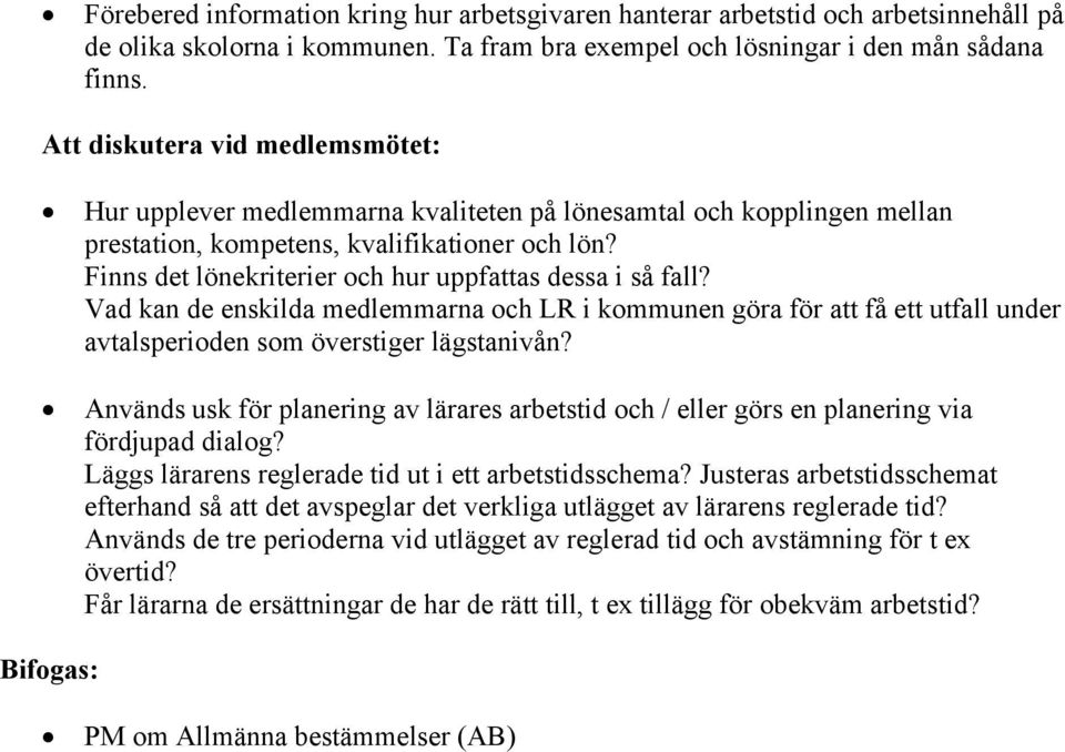 Finns det lönekriterier och hur uppfattas dessa i så fall? Vad kan de enskilda medlemmarna och LR i kommunen göra för att få ett utfall under avtalsperioden som överstiger lägstanivån?