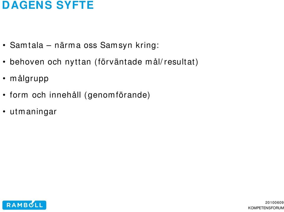 (förväntade mål/resultat) målgrupp