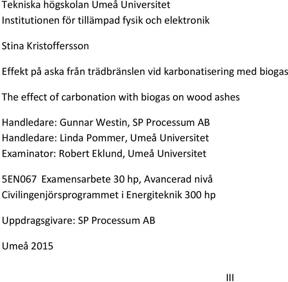 Westin, SP Processum AB Handledare: Linda Pommer, Umeå Universitet Examinator: Robert Eklund, Umeå Universitet