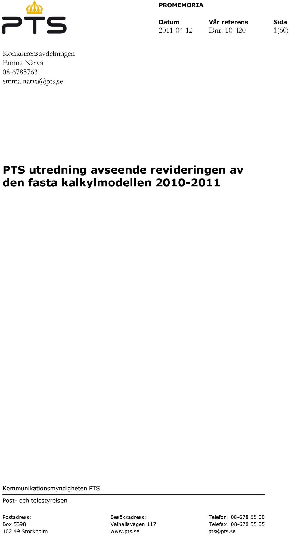 narva@pts,se PTS utredning avseende revideringen av den fasta kalkylmodellen 2010-2011