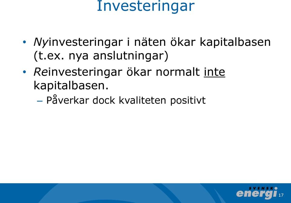 nya anslutningar) Reinvesteringar ökar