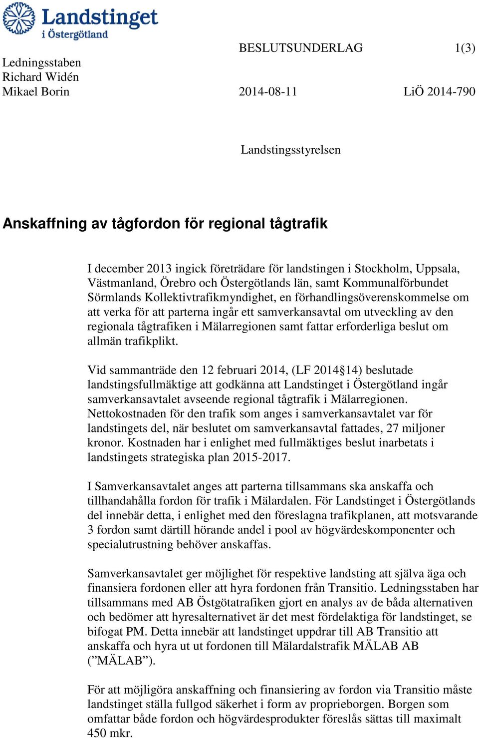 utveckling av den regionala tågtrafiken i Mälarregionen samt fattar erforderliga beslut om allmän trafikplikt.