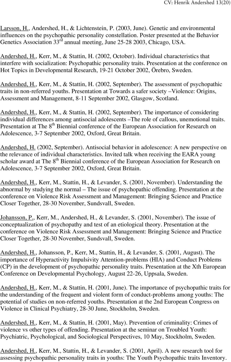 Individual characteristics that interfere with socialization: Psychopathic personality traits.
