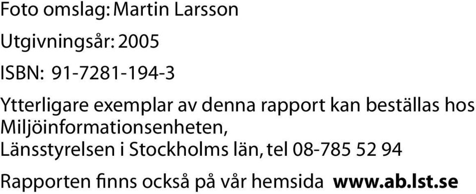 beställas hos Miljöinformationsenheten, Länsstyrelsen i