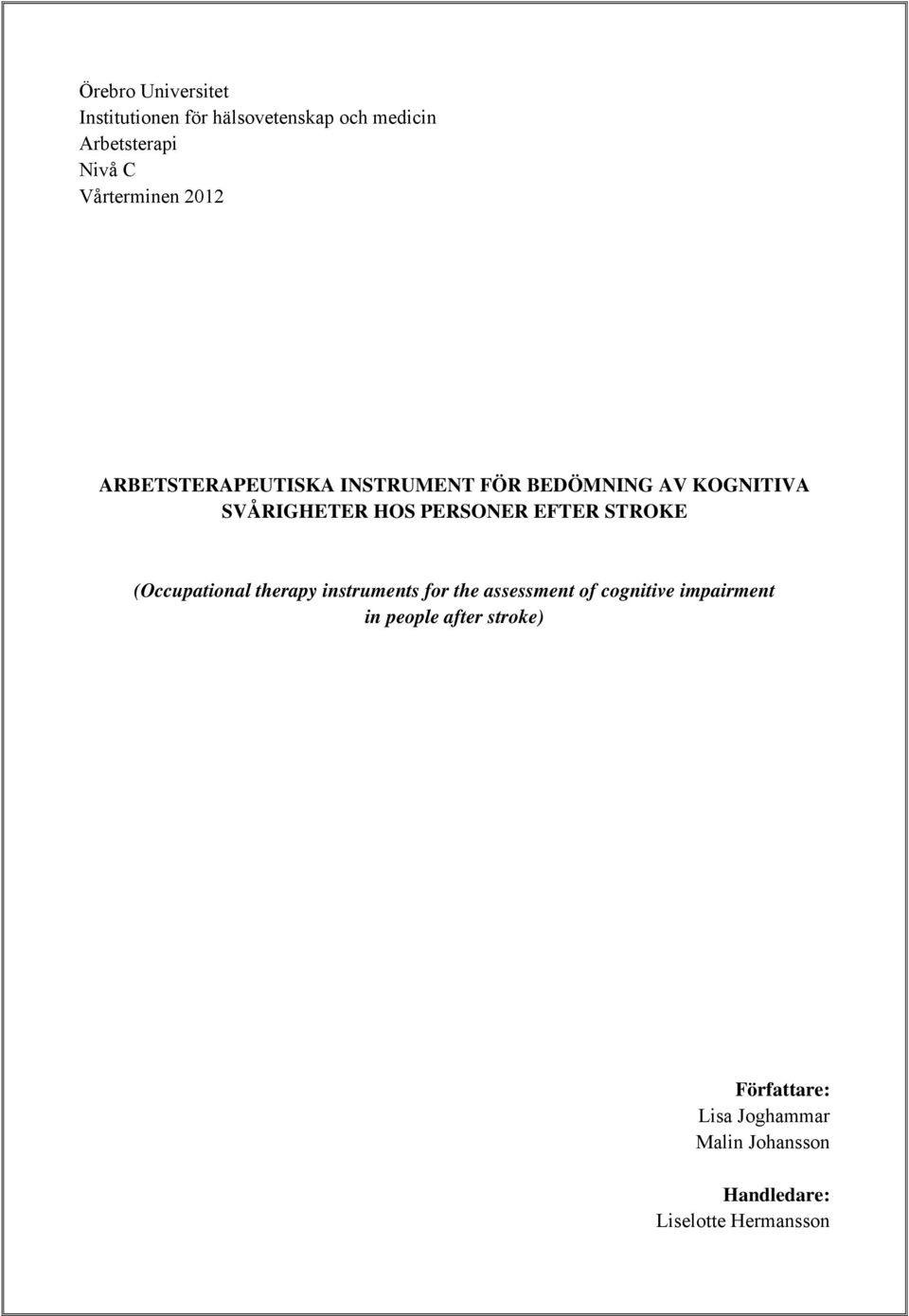 PERSONER EFTER STROKE (Occupational therapy instruments for the assessment of cognitive