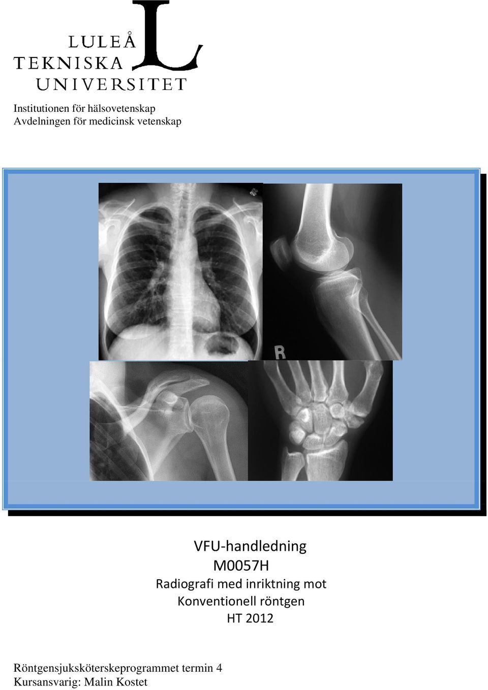 med inriktning mot Konventionell röntgen HT 2012