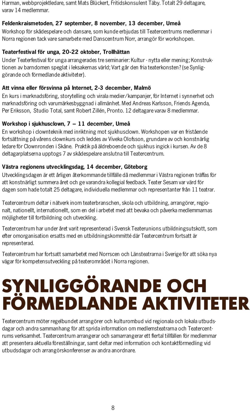 Danscentrum Norr, arrangör för workshopen.