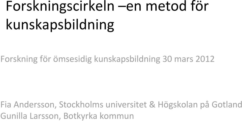 2012 Fia Andersson, Stockholms universitet &