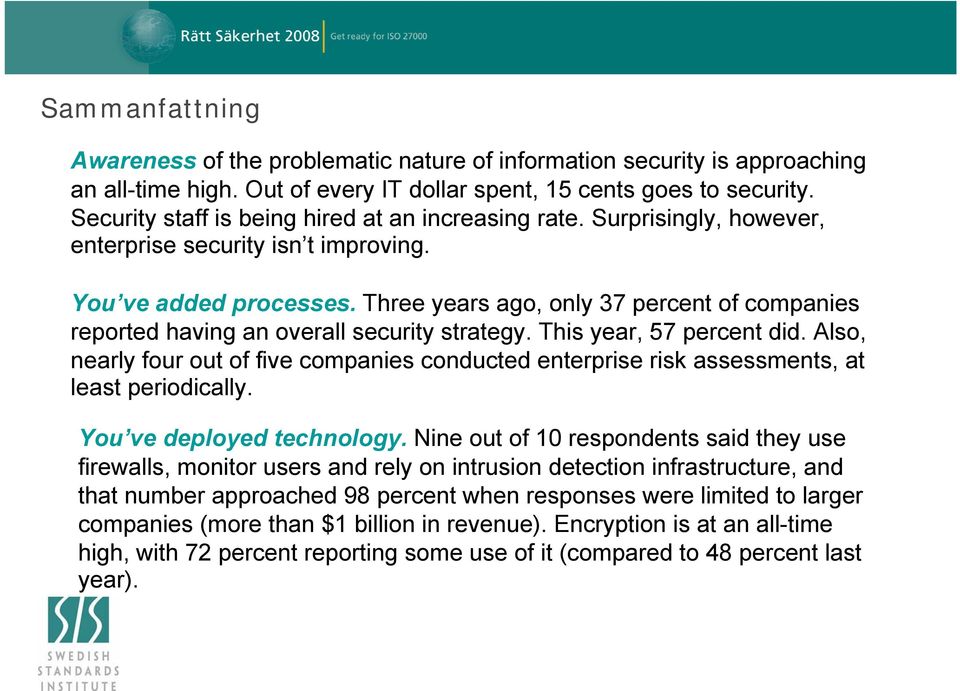 Three years ago, only 37 percent of companies reported having an overall security strategy. This year, 57 percent did.