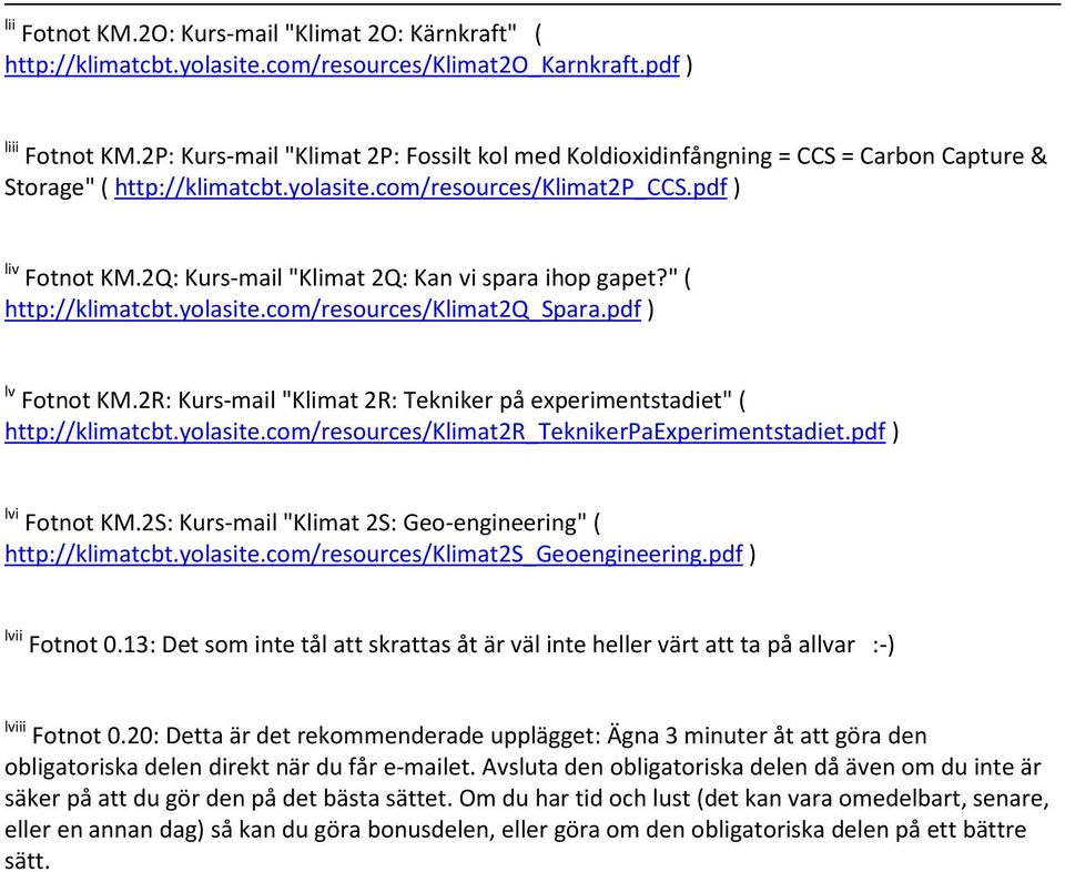 2Q: Kurs-mail "Klimat 2Q: Kan vi spara ihop gapet?" ( http://klimatcbt.yolasite.com/resources/klimat2q_spara.pdf ) lv Fotnot KM.