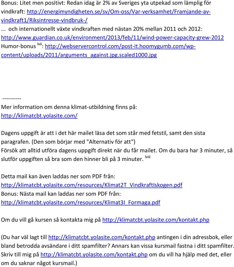 uk/environment/2013/feb/11/wind-power-capacity-grew-2012 Humor-bonus lvii : http://webservercontrol.com/post-it.hoomygumb.com/wpcontent/uploads/2011/arguments_against.jpg.scaled1000.