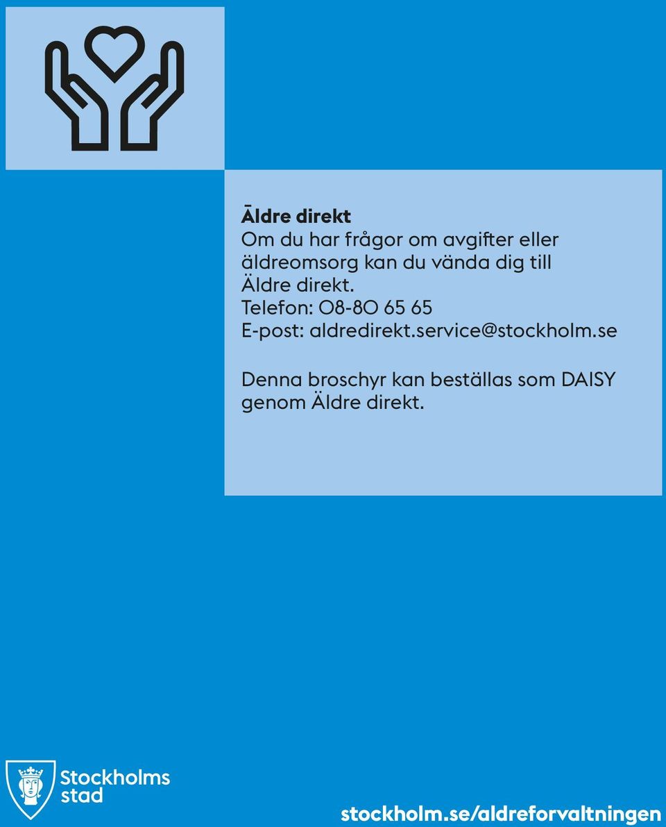 Telefon: 08-80 65 65 E-post: aldredirekt.service@stockholm.