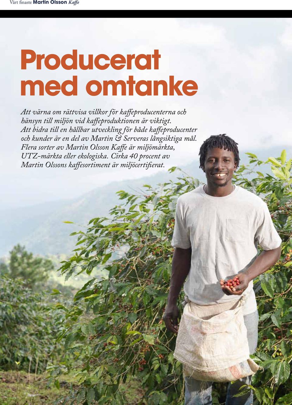 Att bidra till en hållbar utveckling för både kaffe producenter och kunder är en del av Martin &