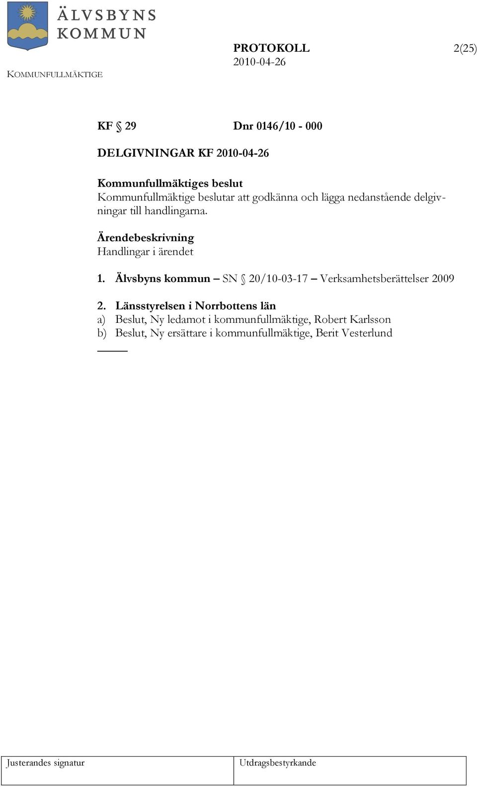 Älvsbyns kommun SN 20/10-03-17 Verksamhetsberättelser 2009 2.