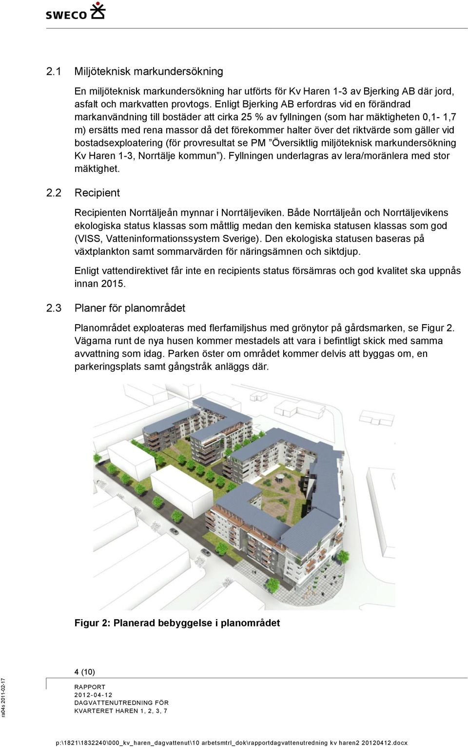 riktvärde som gäller vid bostadsexploatering (för provresultat se PM Översiktlig miljöteknisk markundersökning Kv Haren 1-3, Norrtälje kommun ).