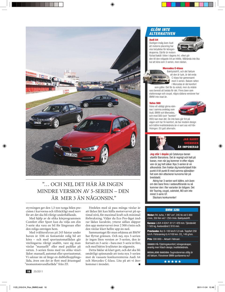 Mercedes C-klass Bakhjulsdrift, och det faktum att den är tysk, är det enda C-klass har gemensamt med 3-serien. Bakom ratten i Mercedes är det komfort som gäller.