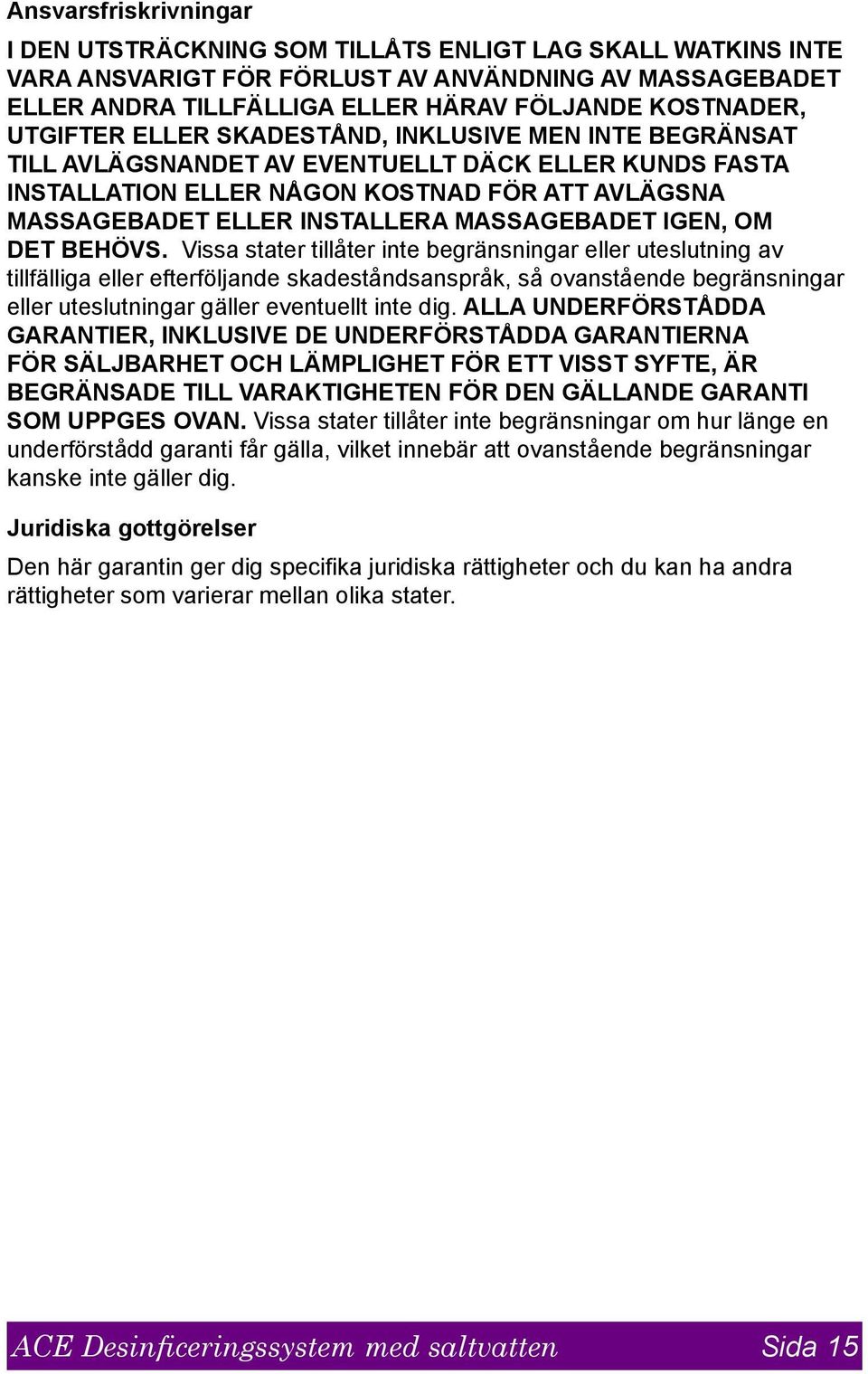 MASSAGEBADET IGEN, OM DET BEHÖVS.