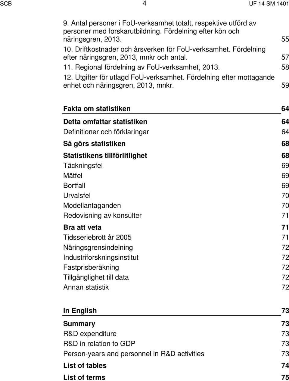 Fördelning efter mottagande enhet och näringsgren, 2013, mnkr.